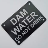 Dam Water Do Not Drink Sign Plaque - Small