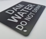 Dam Water Do Not Drink Sign Plaque - Small