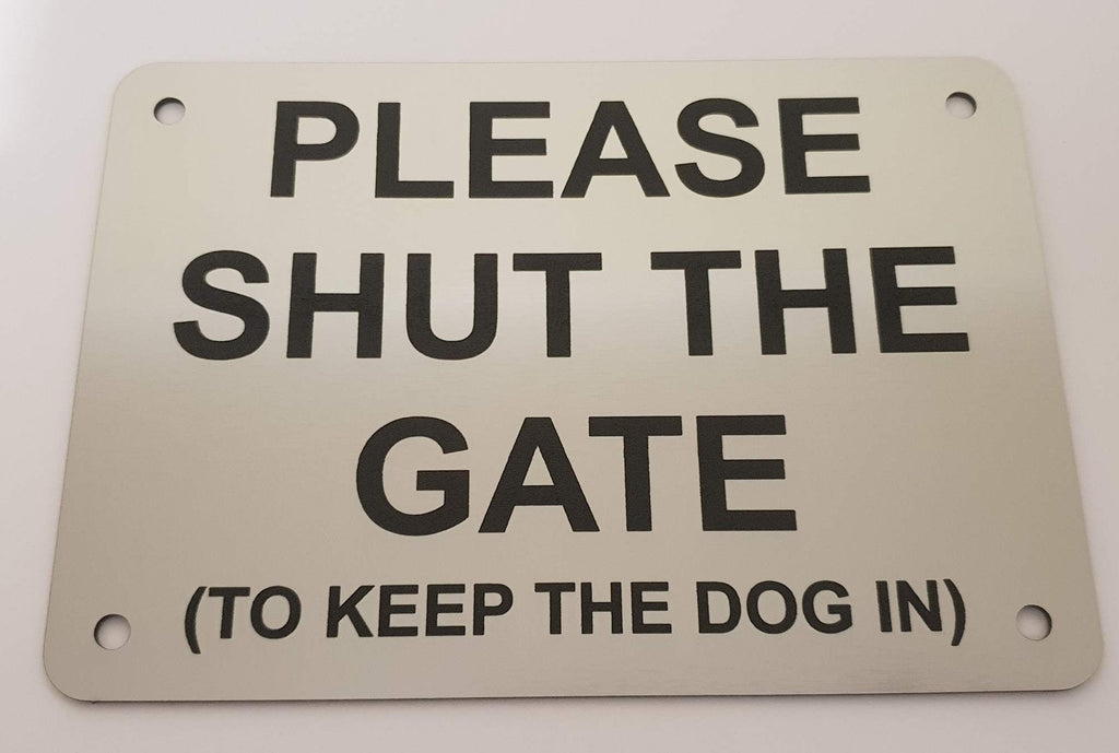 Please Shut the Gate To Keep The Dog in Sign Plaque