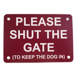 Please Shut the Gate To Keep The Dog in Sign Plaque