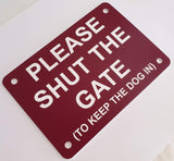 Please Shut the Gate To Keep The Dog in Sign Plaque