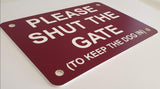 Please Shut the Gate To Keep The Dog in Sign Plaque