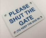 Please Shut the Gate To Keep The Dog in Sign Plaque