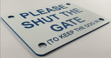 Please Shut the Gate To Keep The Dog in Sign Plaque