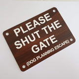 Please Shut the Gate Dog Planning Escape Sign Plaque - Medium