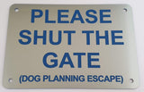 Please Shut the Gate Dog Planning Escape Sign Plaque - Small