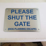Please Shut the Gate Dog Planning Escape Sign Plaque - Medium