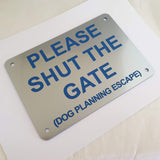 Please Shut the Gate Dog Planning Escape Sign Plaque - Medium