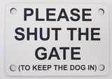 Please Shut the Gate To Keep The Dog in Sign Plaque