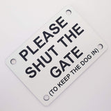 Please Shut the Gate To Keep The Dog in Sign Plaque