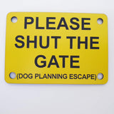 Please Shut the Gate Dog Planning Escape Sign Plaque - Medium