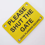 Please Shut the Gate Dog Planning Escape Sign Plaque - Medium