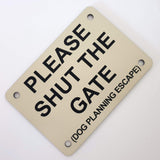 Please Shut the Gate Dog Planning Escape Sign Plaque - Medium