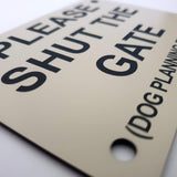 Please Shut the Gate Dog Planning Escape Sign Plaque - Small
