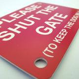 Please Shut the Gate To Keep The Dog in Sign Plaque