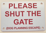 Please Shut the Gate Dog Planning Escape Sign Plaque - Small