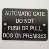 Automatic Gate Do Not Push or Pull Dog on Premises Sign Plaque - Small