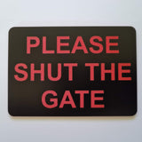 Please Shut the Gate Sign Plaque - Small