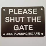 Please Shut the Gate Dog Planning Escape Sign Plaque - Medium