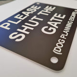 Please Shut the Gate Dog Planning Escape Sign Plaque - Small