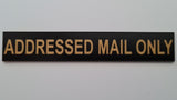 ADDRESSED MAIL ONLY Sign Plaque - Small