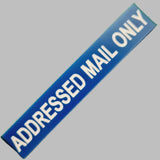 ADDRESSED MAIL ONLY Sign Plaque - Small