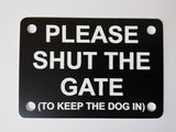 Please Shut the Gate To Keep The Dog in Sign Plaque