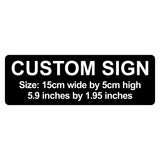 C00013 - Custom Sign - 15cm by 5cm / 5.9" x 1.95"