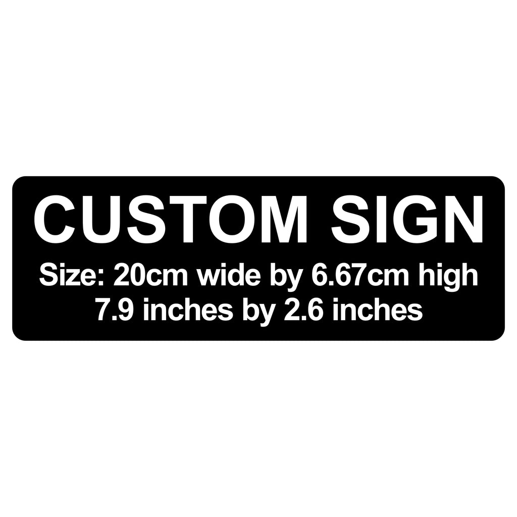 C00016 - Custom Sign - 20cm by 6.67cm / 7.9" x 2.6"