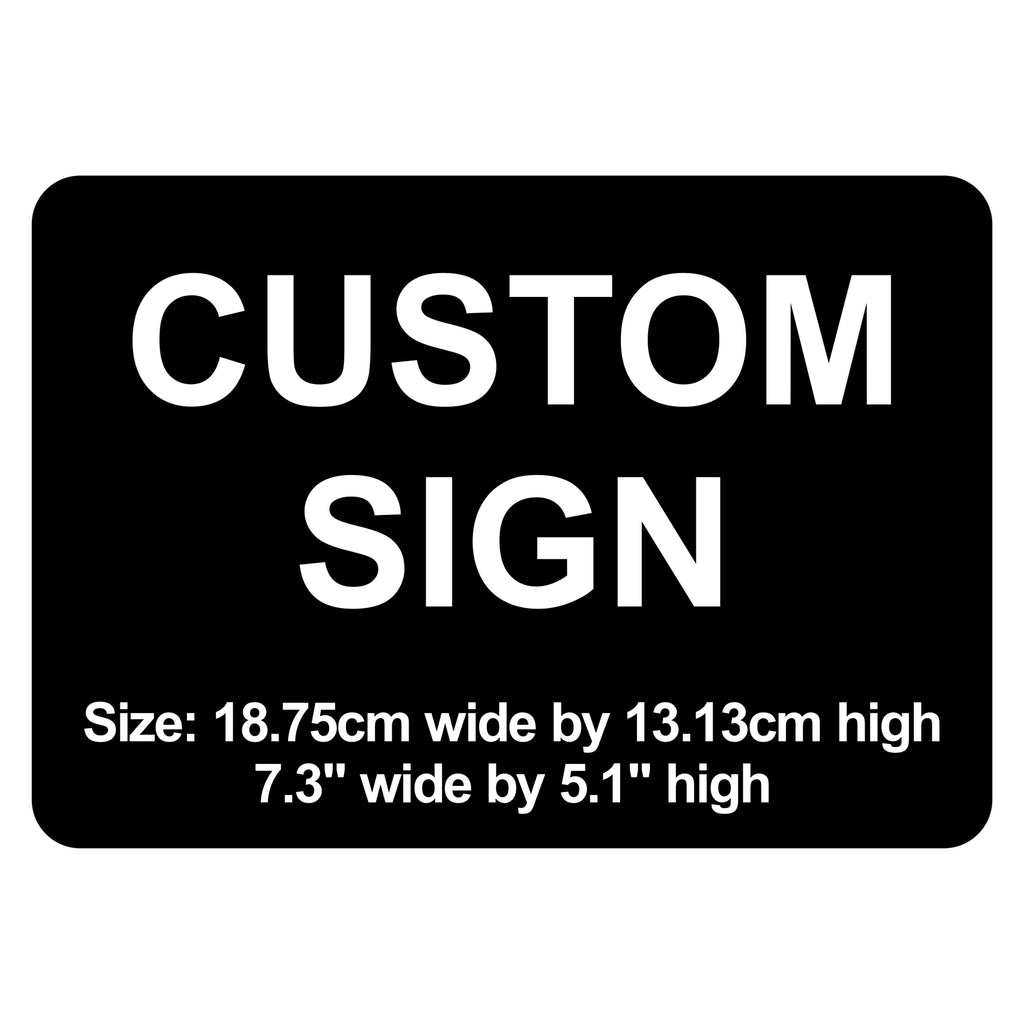 C00025 - Custom Sign - 18.75cm by 13.13cm