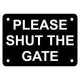 Please Shut the Gate Sign Plaque - Small