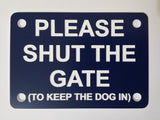 Please Shut the Gate To Keep The Dog in Sign Plaque