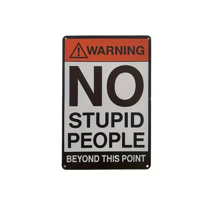 WARNING - NO STUPID PEOPLE Beyond This Point - UV Printed Metal Sign - 20cm by 30cm