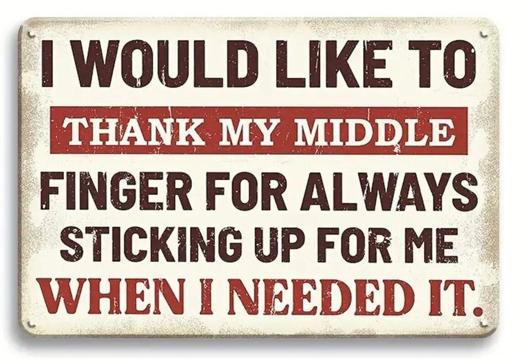 I would like to Thank My Middle Finger - UV Printed Metal Sign - 30cm by 20cm