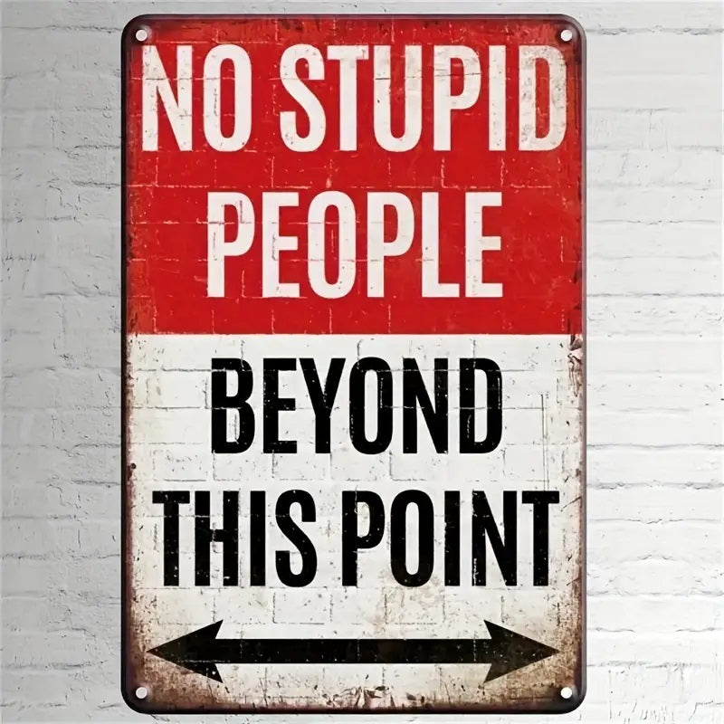 NO STUPID PEOPLE Beyond This Point - UV Printed Metal Sign - 20cm by 30cm