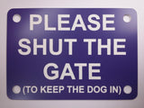 Please Shut the Gate To Keep The Dog in Sign Plaque