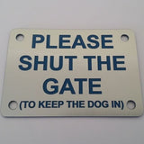 Please Shut the Gate To Keep The Dog in Sign Plaque