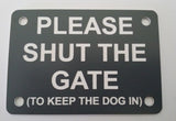 Please Shut the Gate To Keep The Dog in Sign Plaque