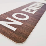 English Walnut looking acrylic sign with white text 'NO ENTRY'