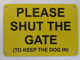 Please Shut the Gate To Keep The Dog in Sign Plaque