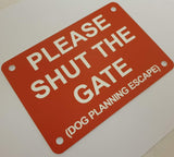 Please Shut the Gate Dog Planning Escape Sign Plaque - Small