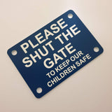 Please Shut the Gate To Keep Our Children Safe Sign Plaque - Small