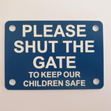 Please Shut The Gate To Keep Our Children Safe Sign Plaque - Medium