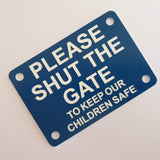 Please Shut The Gate To Keep Our Children Safe Sign Plaque - Medium