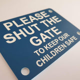 Please Shut The Gate To Keep Our Children Safe Sign Plaque - Medium
