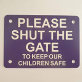 Please Shut The Gate To Keep Our Children Safe Sign Plaque - Medium