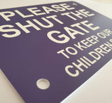 Please Shut the Gate To Keep Our Children Safe Sign Plaque - Large