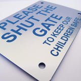 Please Shut The Gate To Keep Our Children Safe Sign Plaque - Medium