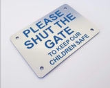 Please Shut The Gate To Keep Our Children Safe Sign Plaque - Medium