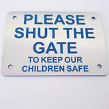 Please Shut The Gate To Keep Our Children Safe Sign Plaque - Medium